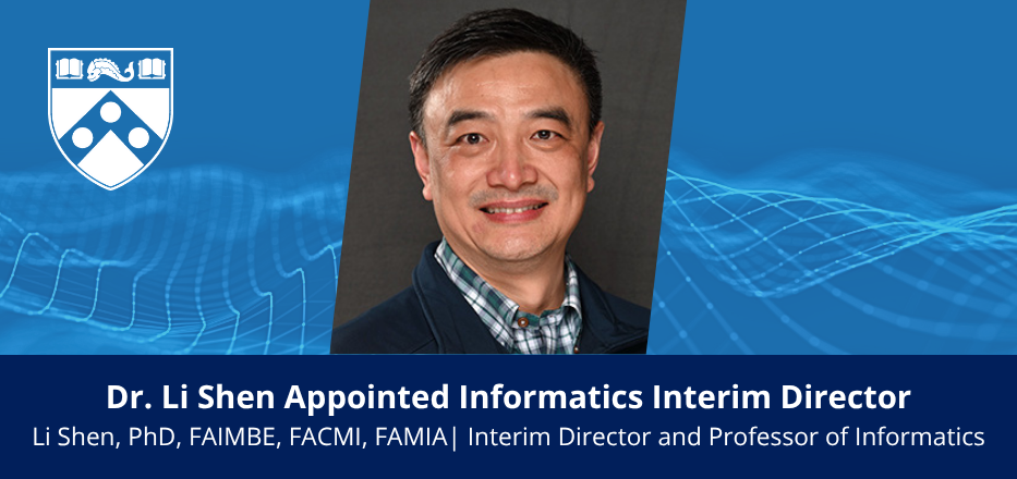 Dr. Li Shen Appointed Interim Director of the Division of Informatics Image