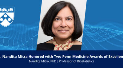 Nandita Mitra, PhD, Honored with Two Penn Medicine Awards of Excellence Image