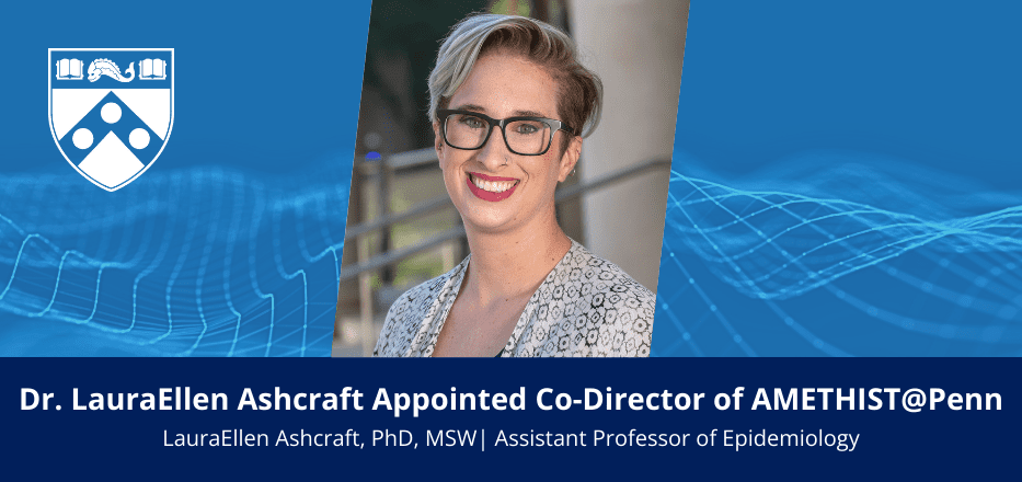 Congratulations to Dr. LauraEllen Ashcraft on Her New Role as Co-Director of AMETHIST@Penn Image