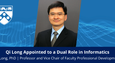 Dr. Qi Long Receives Dual Primary Appointment in Informatics Image