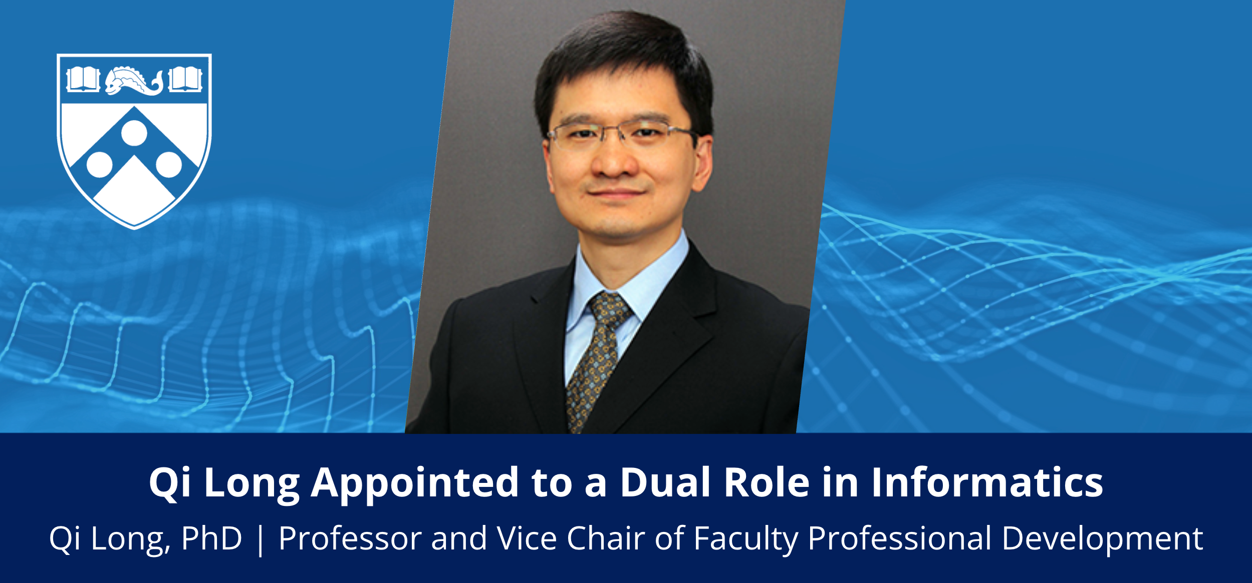 Dr. Qi Long Receives Dual Primary Appointment in Informatics Image